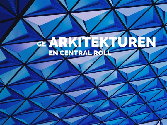 Ge arkitekturen en central roll